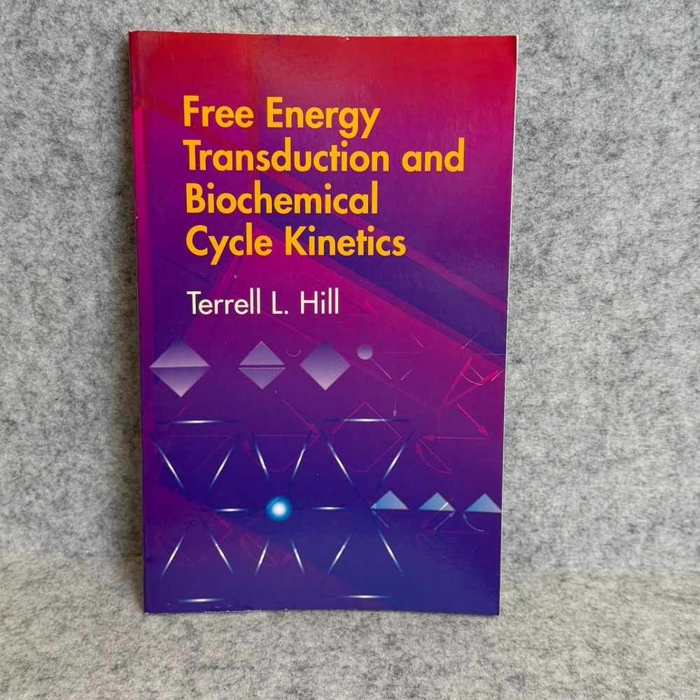 Free Energy Transduction and Biochemical Cycle Kinetics by‎ Terrell L. Hill